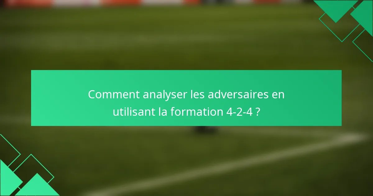 Comment analyser les adversaires en utilisant la formation 4-2-4 ?