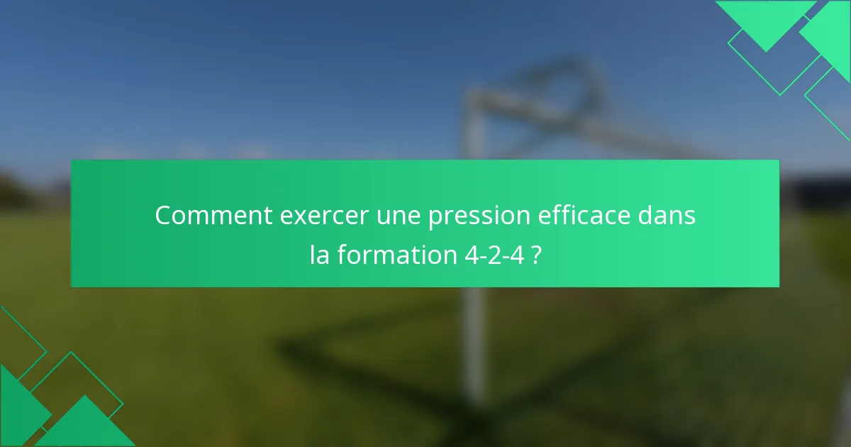 Comment exercer une pression efficace dans la formation 4-2-4 ?
