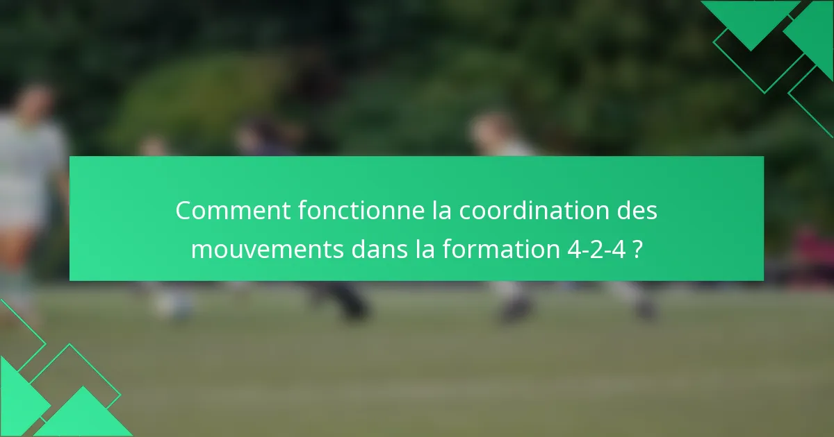 Comment fonctionne la coordination des mouvements dans la formation 4-2-4 ?