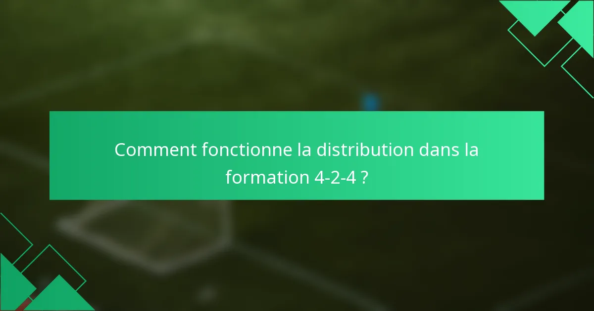 Comment fonctionne la distribution dans la formation 4-2-4 ?