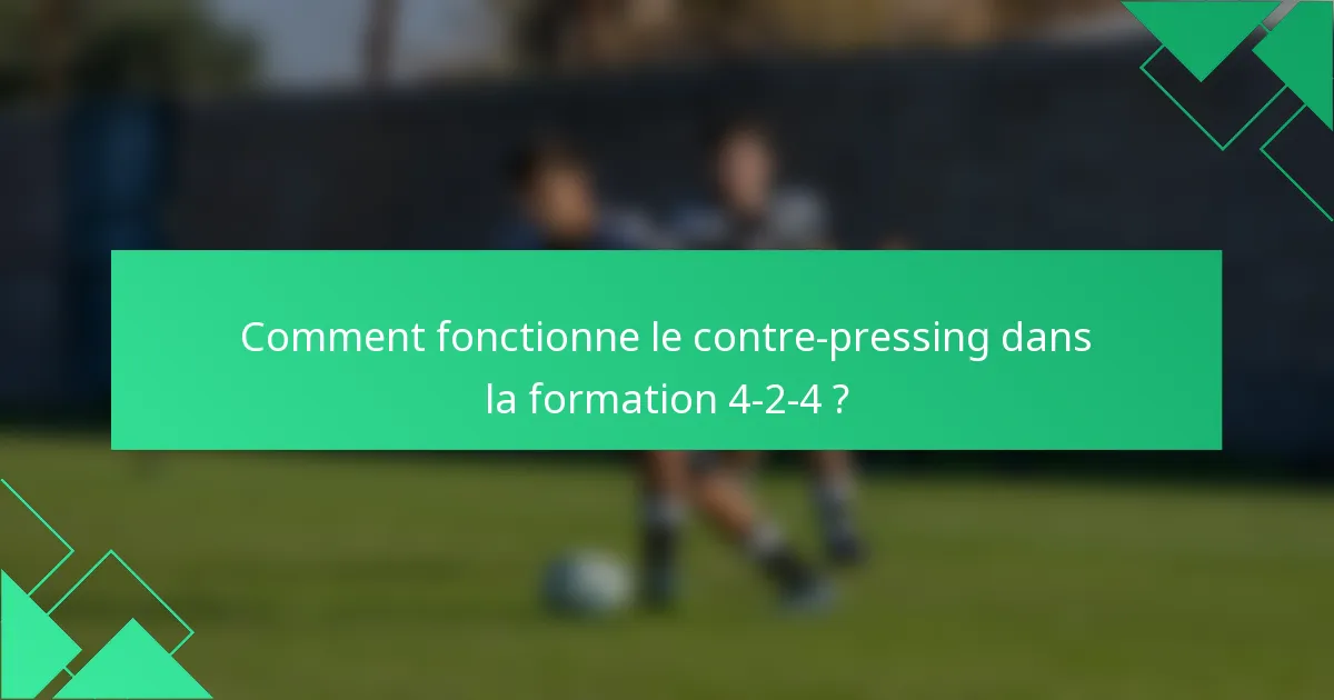 Comment fonctionne le contre-pressing dans la formation 4-2-4 ?