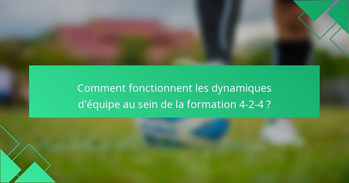 Comment fonctionnent les dynamiques d'équipe au sein de la formation 4-2-4 ?