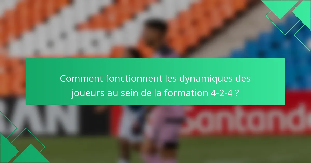 Comment fonctionnent les dynamiques des joueurs au sein de la formation 4-2-4 ?