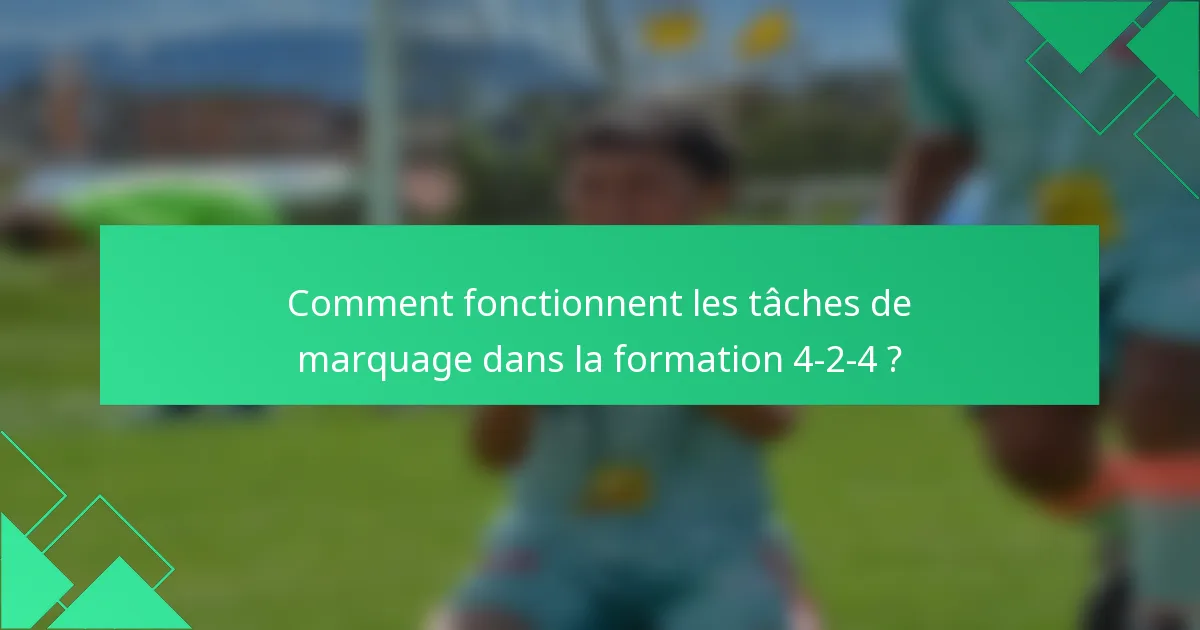 Comment fonctionnent les tâches de marquage dans la formation 4-2-4 ?