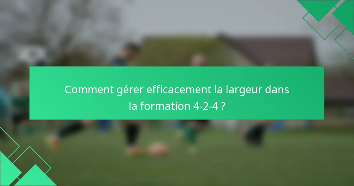 Comment gérer efficacement la largeur dans la formation 4-2-4 ?