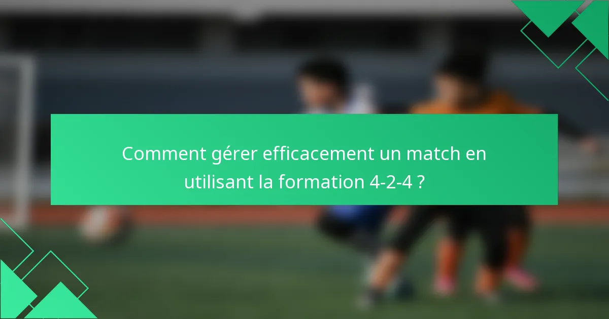 Comment gérer efficacement un match en utilisant la formation 4-2-4 ?