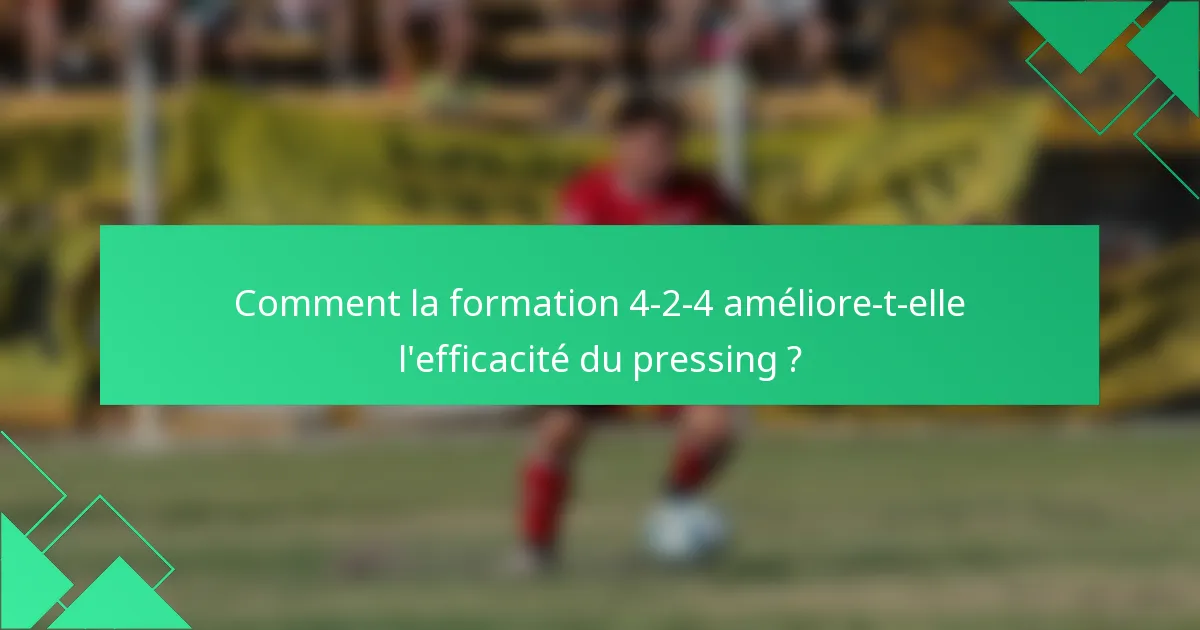 Comment la formation 4-2-4 améliore-t-elle l'efficacité du pressing ?