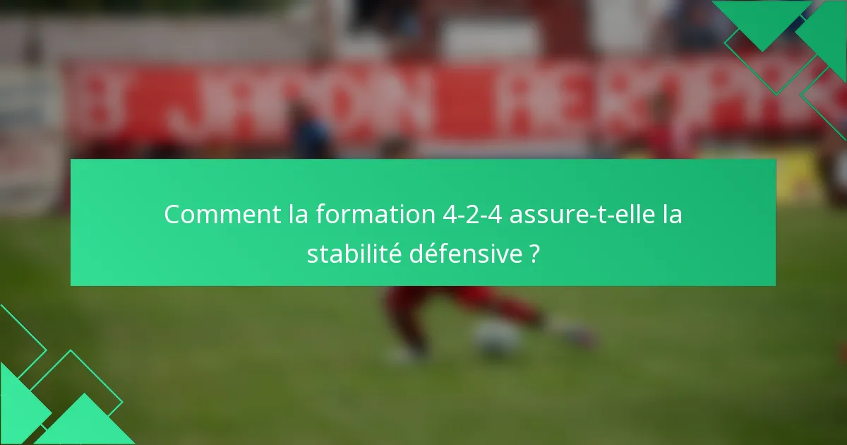 Comment la formation 4-2-4 assure-t-elle la stabilité défensive ?