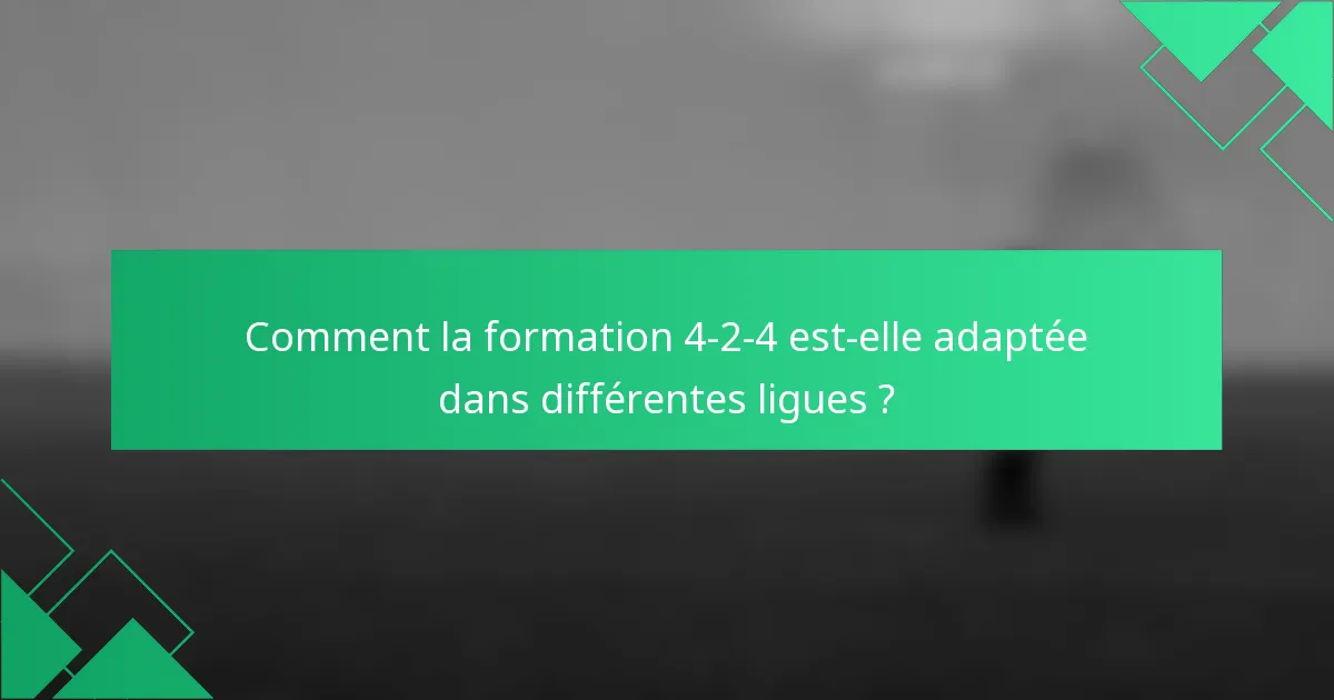 Comment la formation 4-2-4 est-elle adaptée dans différentes ligues ?