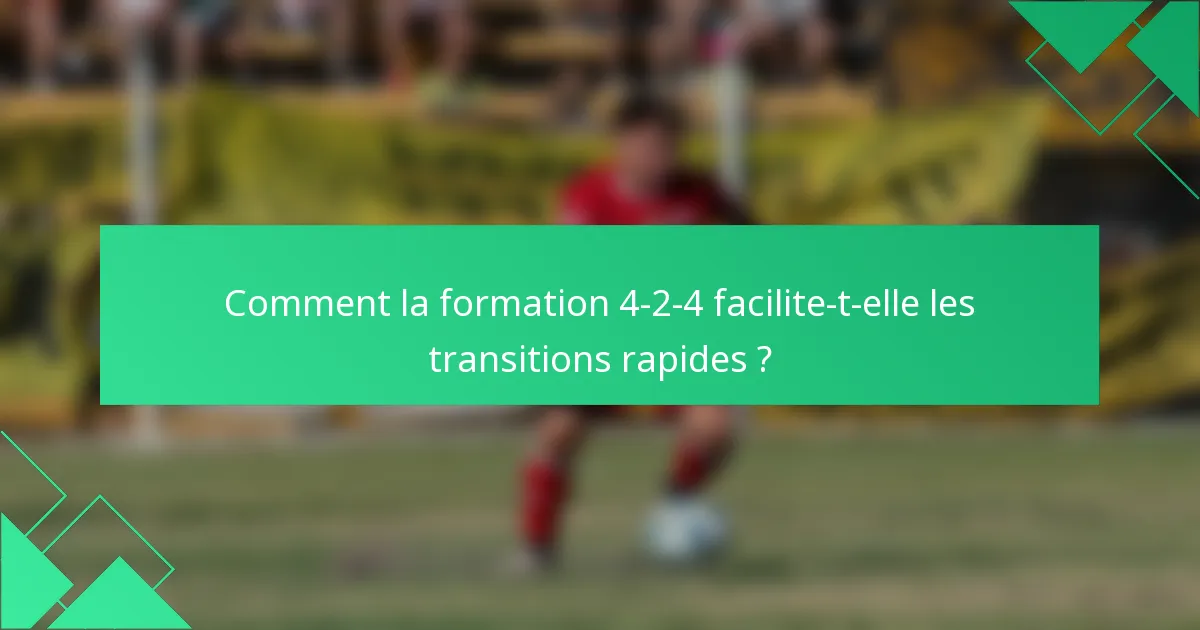 Comment la formation 4-2-4 facilite-t-elle les transitions rapides ?