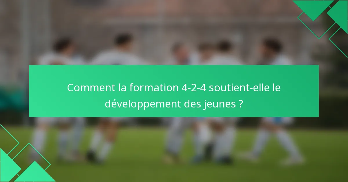 Comment la formation 4-2-4 soutient-elle le développement des jeunes ?