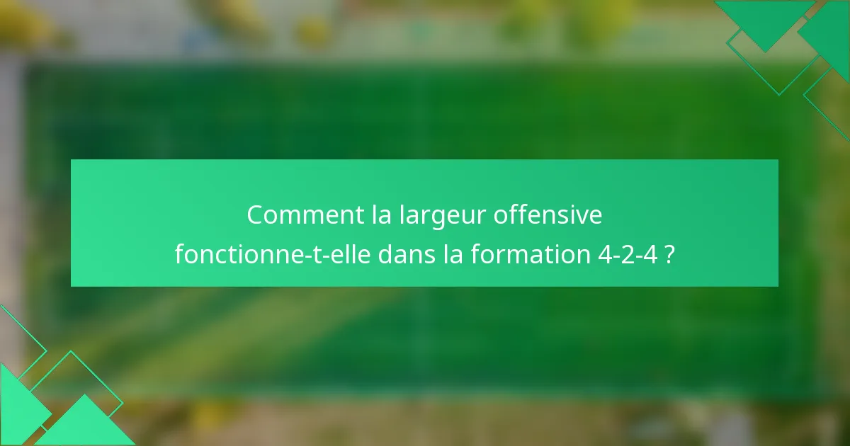 Comment la largeur offensive fonctionne-t-elle dans la formation 4-2-4 ?
