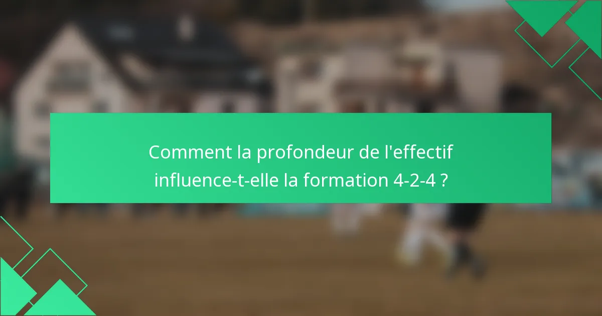 Comment la profondeur de l'effectif influence-t-elle la formation 4-2-4 ?