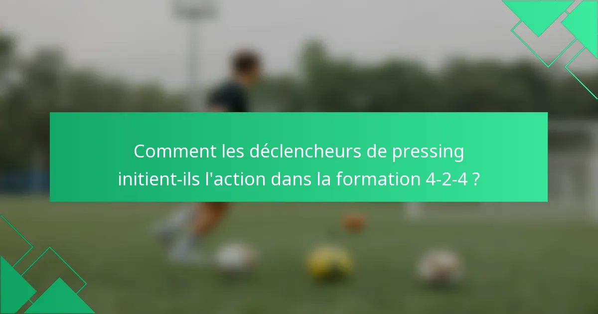 Comment les déclencheurs de pressing initient-ils l'action dans la formation 4-2-4 ?