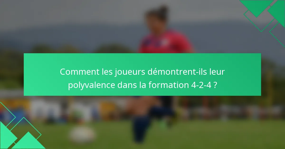 Comment les joueurs démontrent-ils leur polyvalence dans la formation 4-2-4 ?