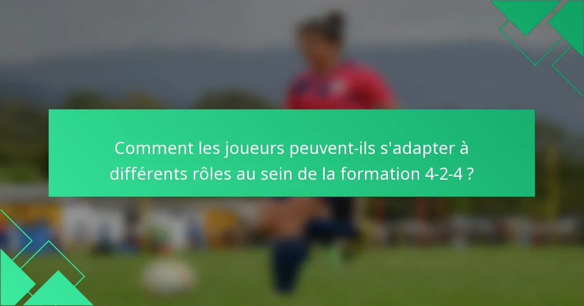 Comment les joueurs peuvent-ils s'adapter à différents rôles au sein de la formation 4-2-4 ?