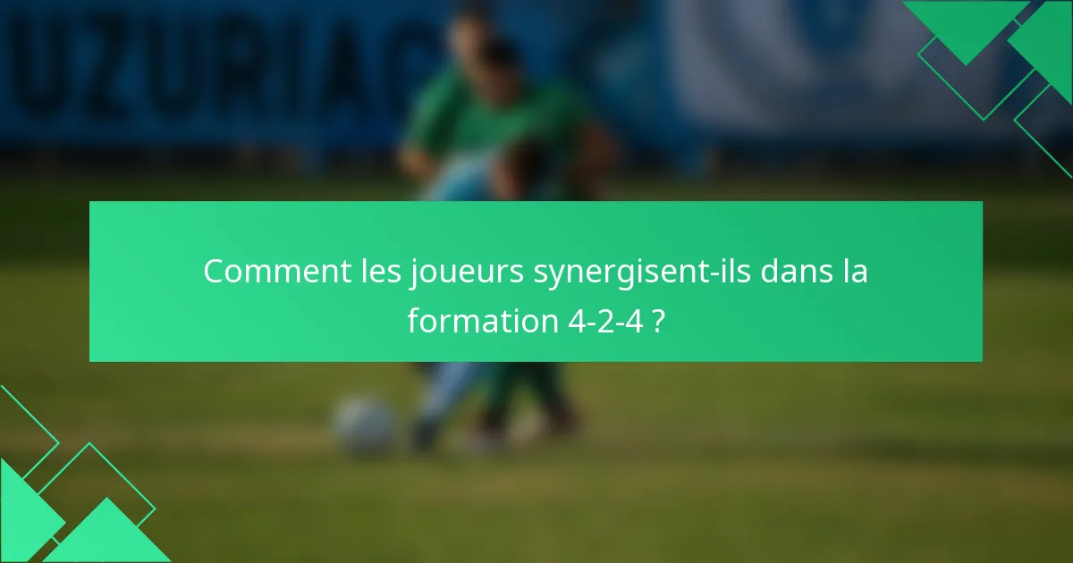 Comment les joueurs synergisent-ils dans la formation 4-2-4 ?