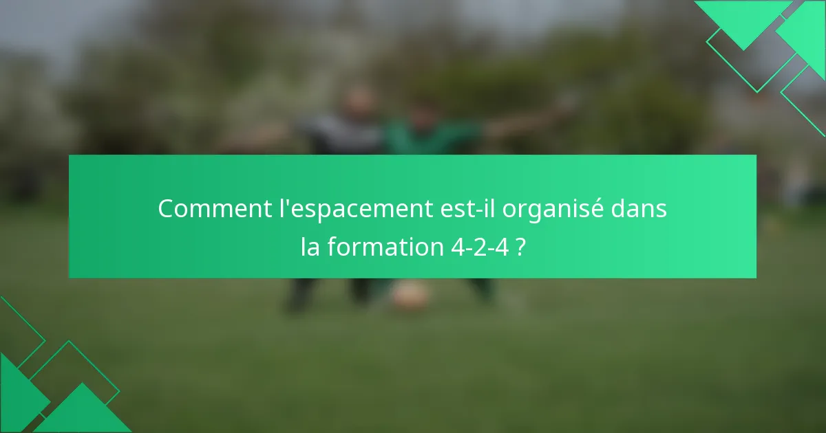 Comment l'espacement est-il organisé dans la formation 4-2-4 ?