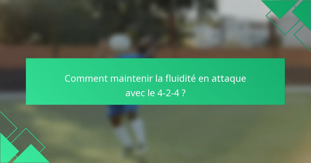 Comment maintenir la fluidité en attaque avec le 4-2-4 ?