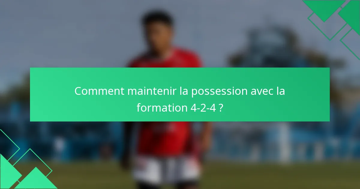 Comment maintenir la possession avec la formation 4-2-4 ?
