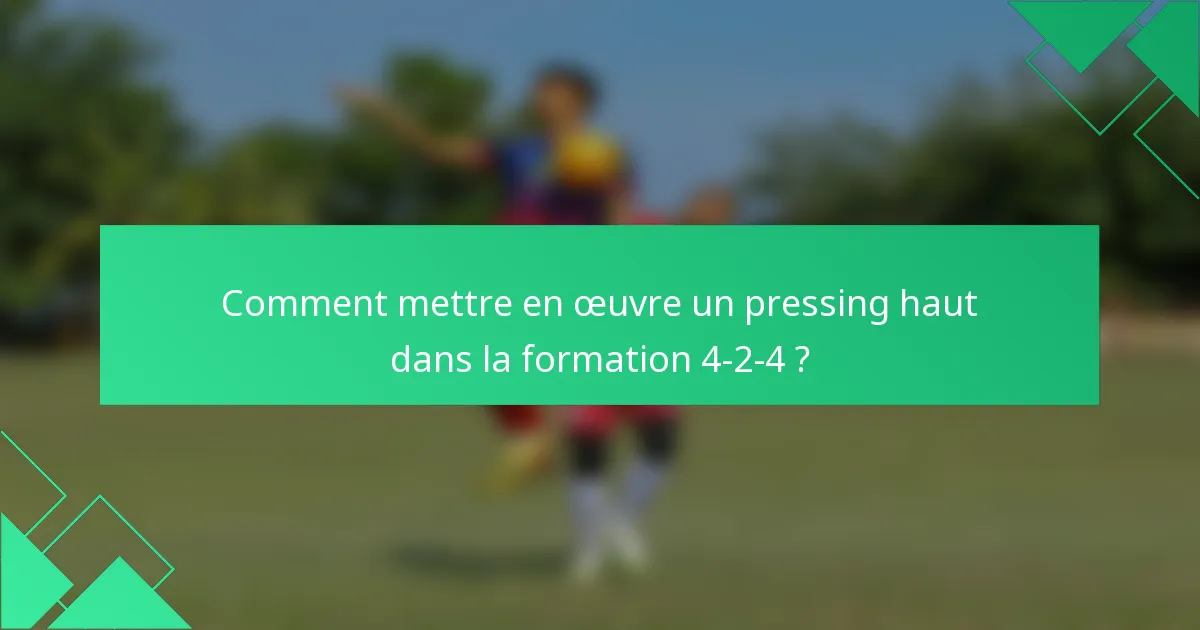 Comment mettre en œuvre un pressing haut dans la formation 4-2-4 ?