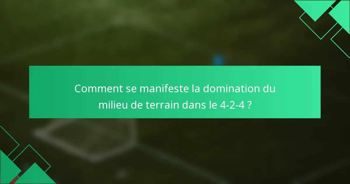 Comment se manifeste la domination du milieu de terrain dans le 4-2-4 ?