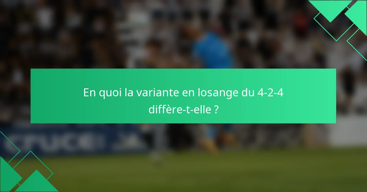En quoi la variante en losange du 4-2-4 diffère-t-elle ?