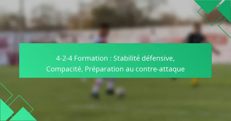 4-2-4 Formation : Stabilité défensive, Compacité, Préparation au contre-attaque