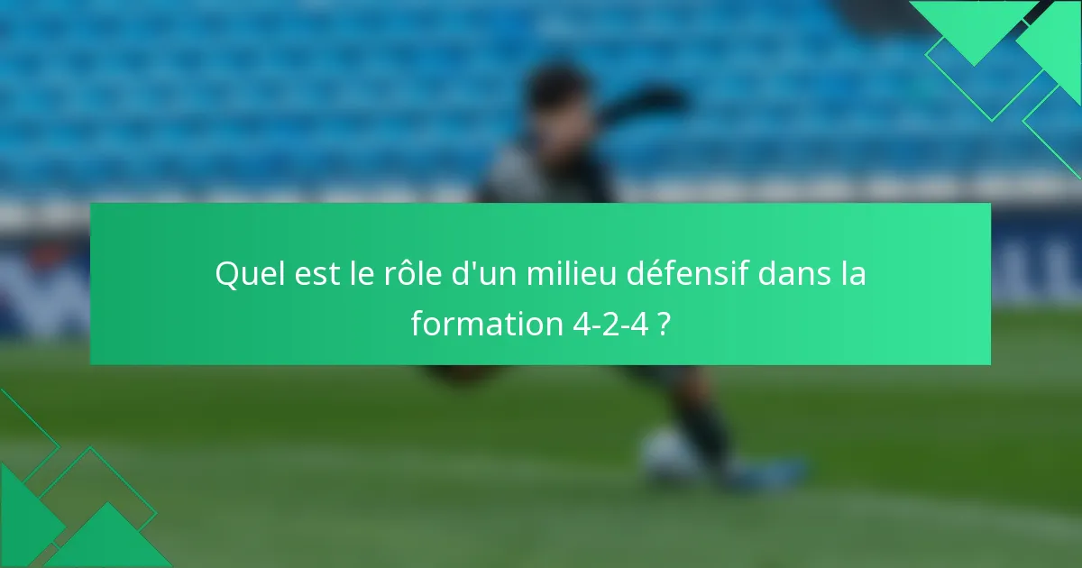 Quel est le rôle d'un milieu défensif dans la formation 4-2-4 ?