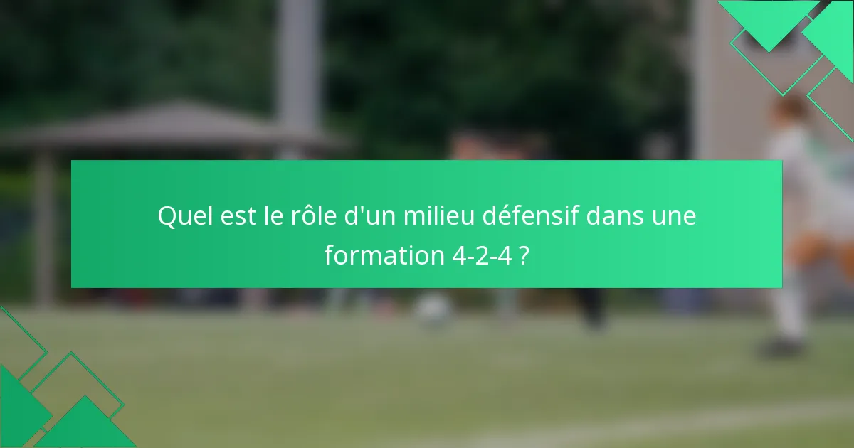 Quel est le rôle d'un milieu défensif dans une formation 4-2-4 ?