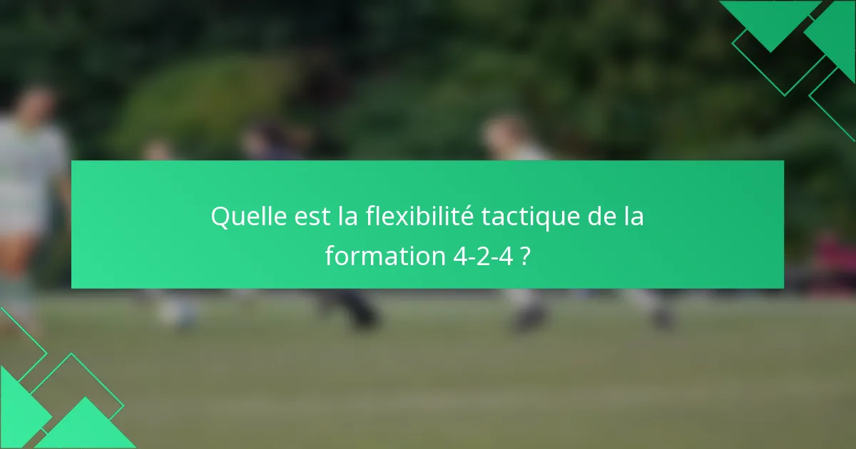 Quelle est la flexibilité tactique de la formation 4-2-4 ?