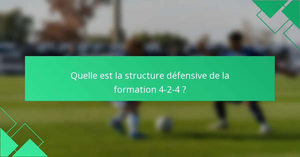 Quelle est la structure défensive de la formation 4-2-4 ?