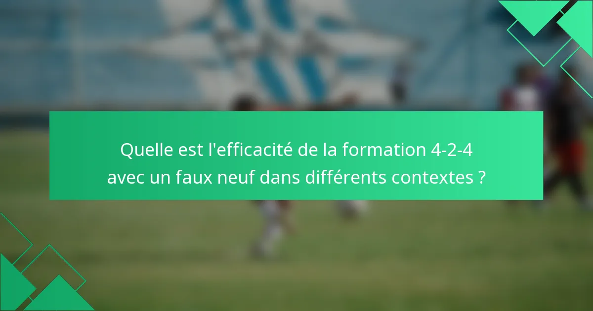 Quelle est l'efficacité de la formation 4-2-4 avec un faux neuf dans différents contextes ?