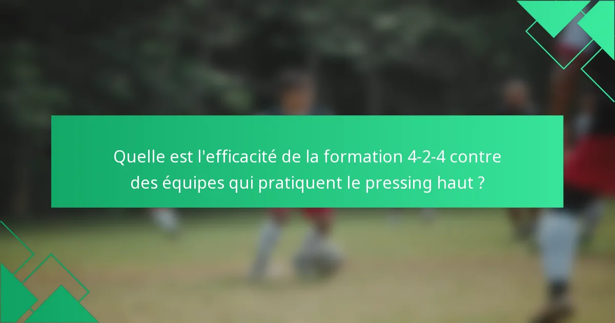 Quelle est l'efficacité de la formation 4-2-4 contre des équipes qui pratiquent le pressing haut ?