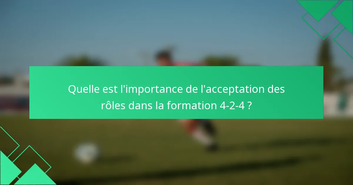 Quelle est l'importance de l'acceptation des rôles dans la formation 4-2-4 ?