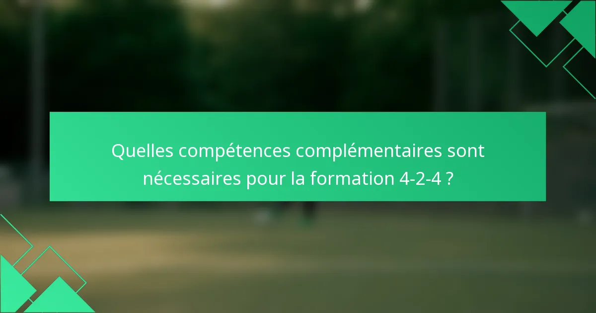Quelles compétences complémentaires sont nécessaires pour la formation 4-2-4 ?