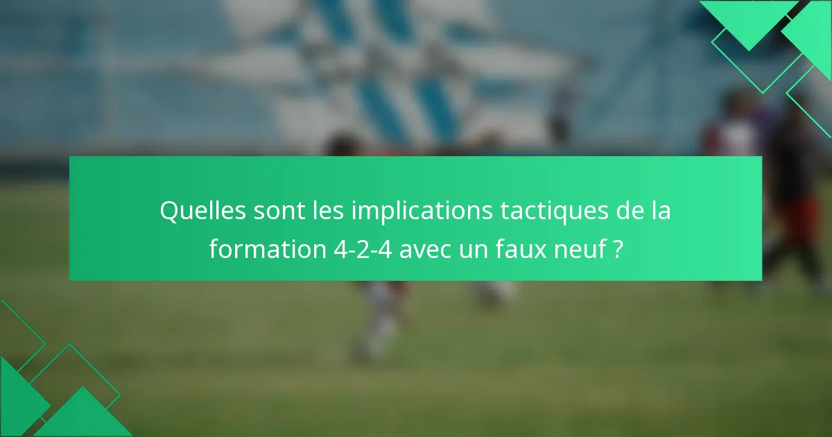 Quelles sont les implications tactiques de la formation 4-2-4 avec un faux neuf ?
