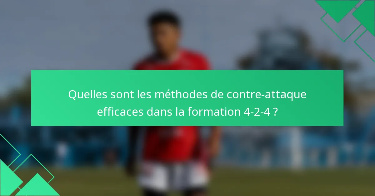 Quelles sont les méthodes de contre-attaque efficaces dans la formation 4-2-4 ?