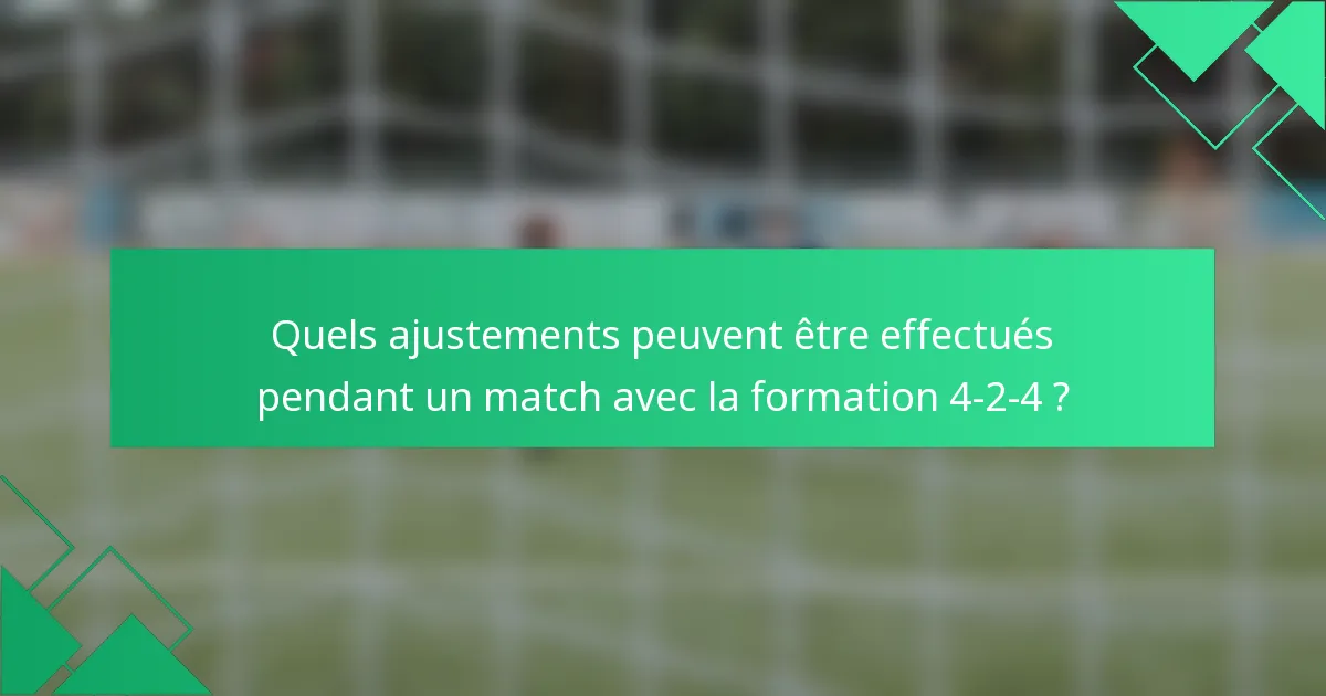 Quels ajustements peuvent être effectués pendant un match avec la formation 4-2-4 ?