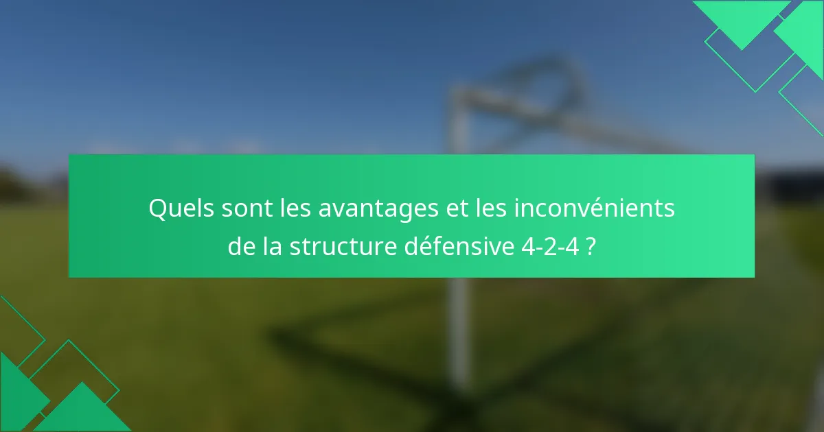 Quels sont les avantages et les inconvénients de la structure défensive 4-2-4 ?