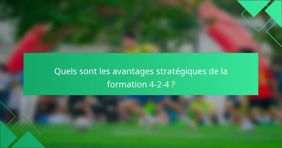 Quels sont les avantages stratégiques de la formation 4-2-4 ?