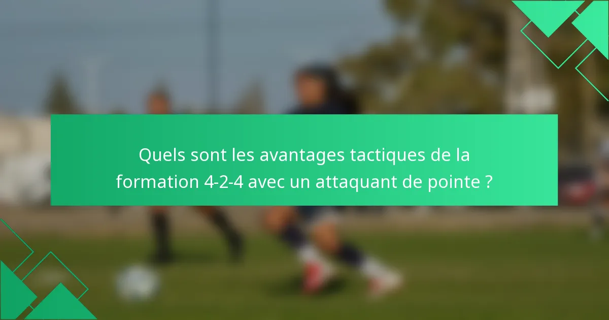 Quels sont les avantages tactiques de la formation 4-2-4 avec un attaquant de pointe ?