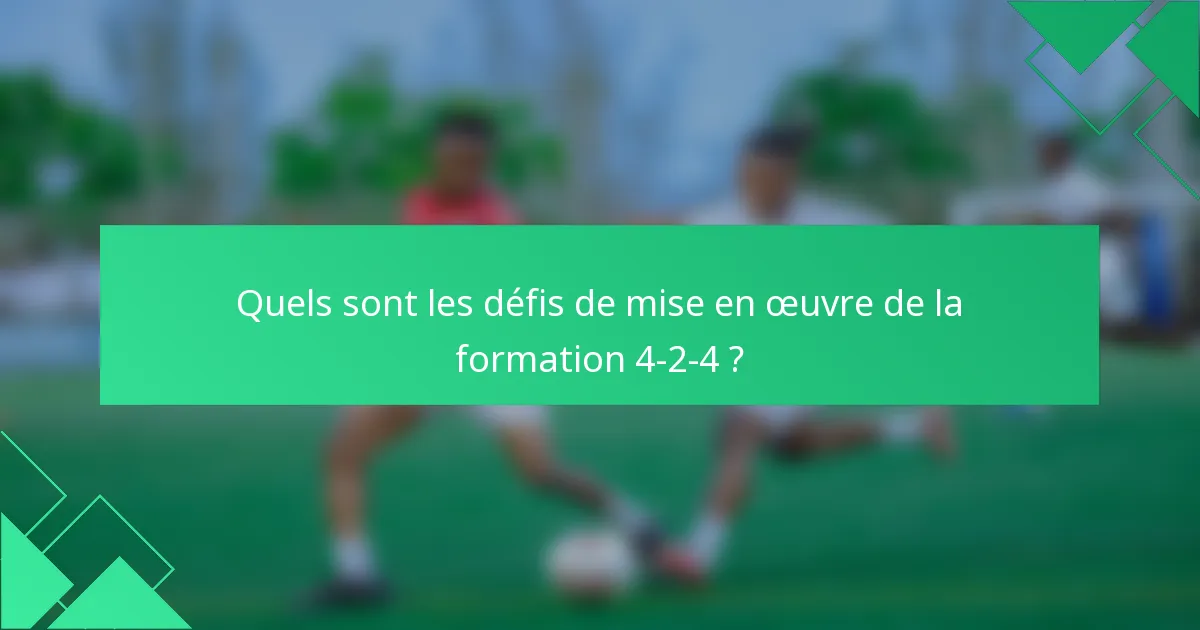 Quels sont les défis de mise en œuvre de la formation 4-2-4 ?