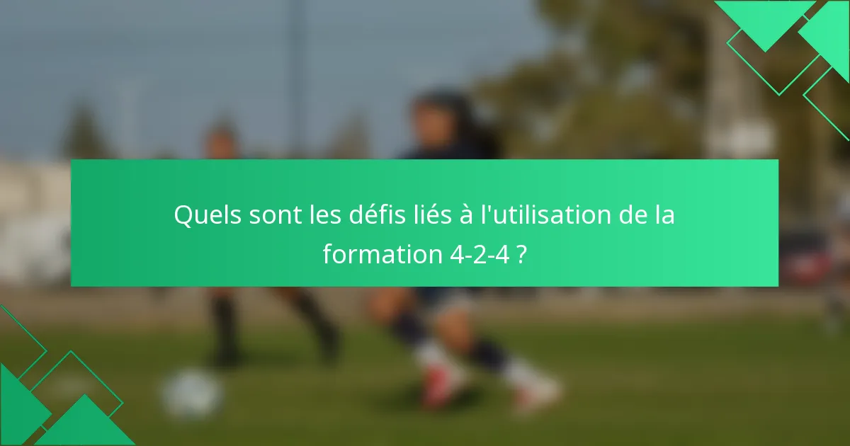 Quels sont les défis liés à l'utilisation de la formation 4-2-4 ?
