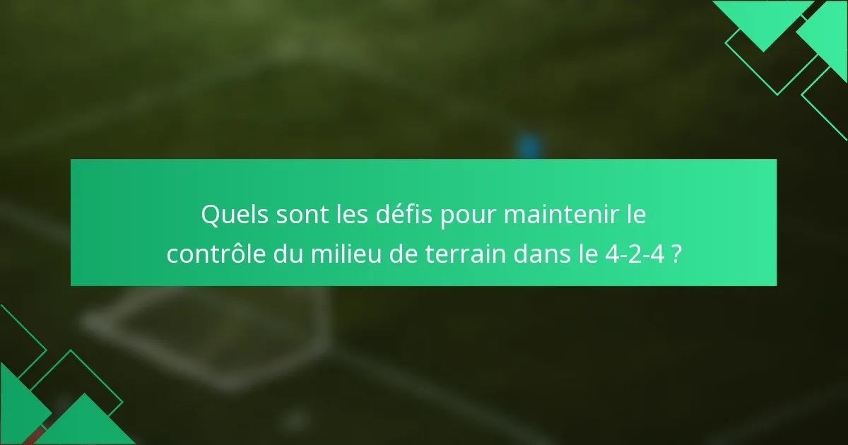 Quels sont les défis pour maintenir le contrôle du milieu de terrain dans le 4-2-4 ?