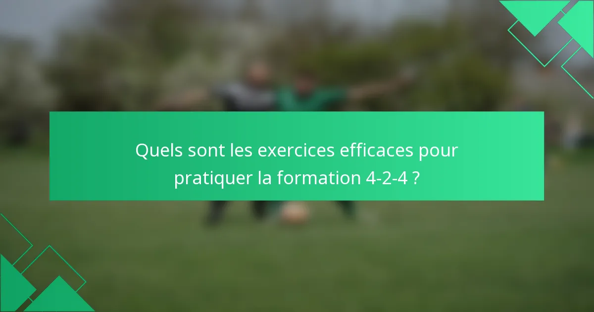Quels sont les exercices efficaces pour pratiquer la formation 4-2-4 ?