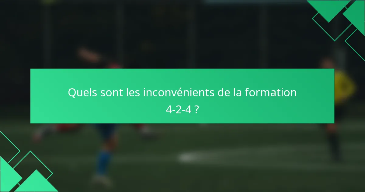 Quels sont les inconvénients de la formation 4-2-4 ?