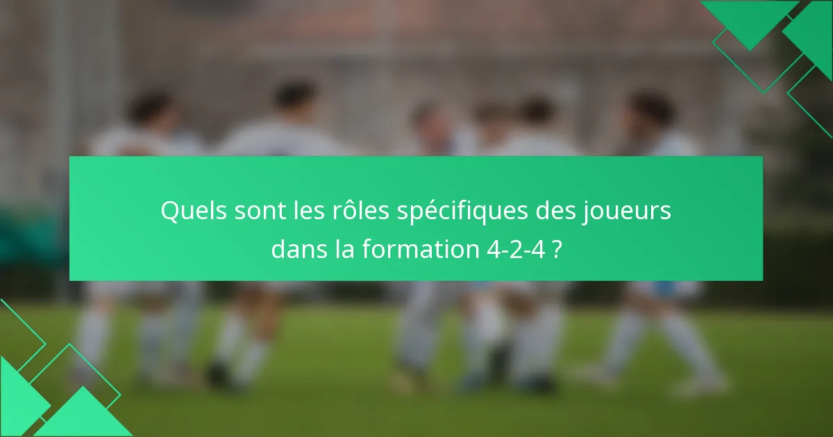 Quels sont les rôles spécifiques des joueurs dans la formation 4-2-4 ?