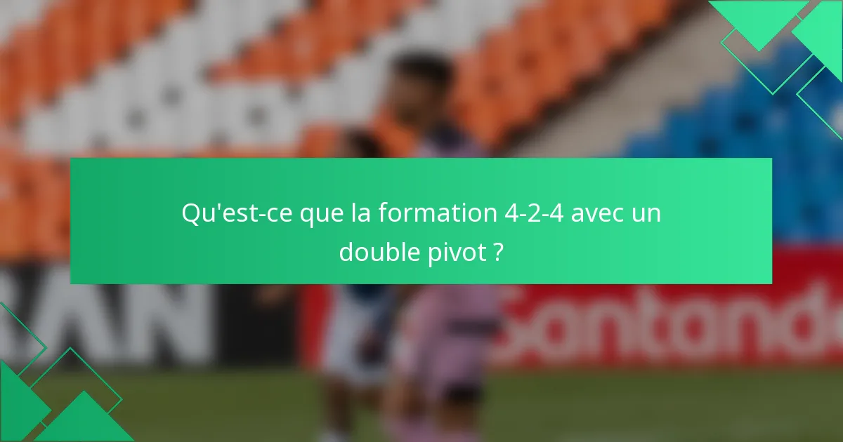 Qu'est-ce que la formation 4-2-4 avec un double pivot ?