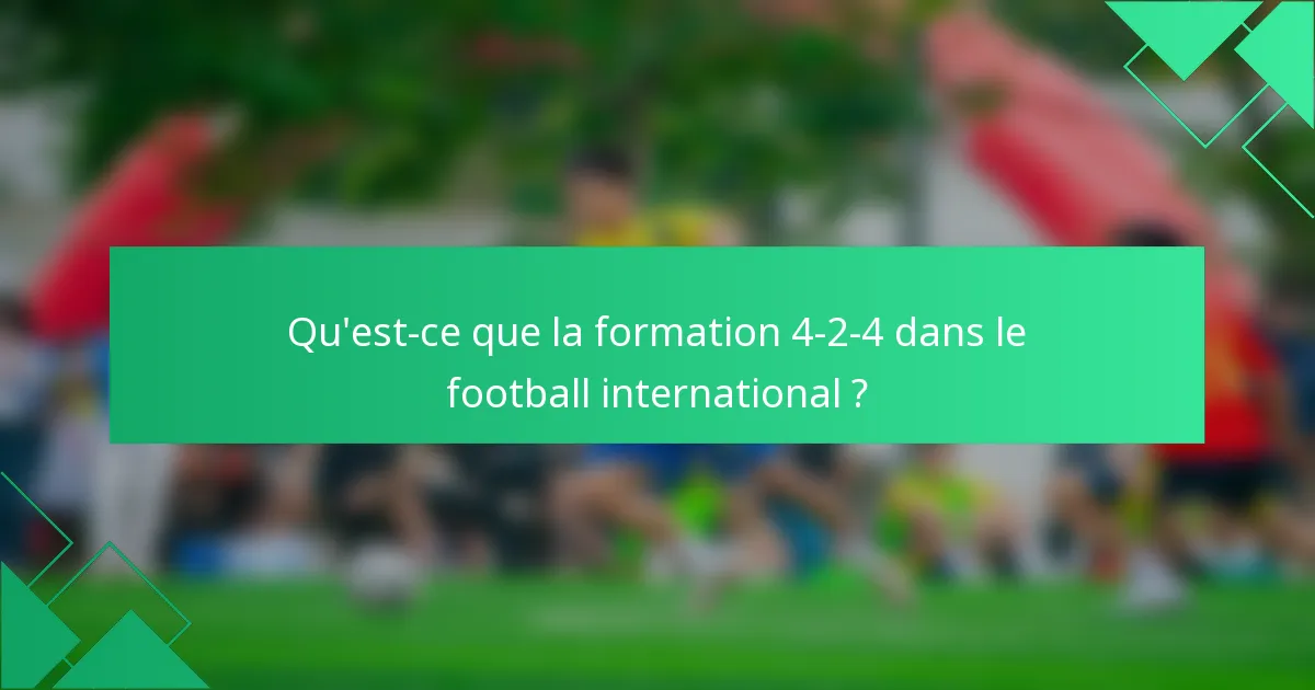 Qu'est-ce que la formation 4-2-4 dans le football international ?